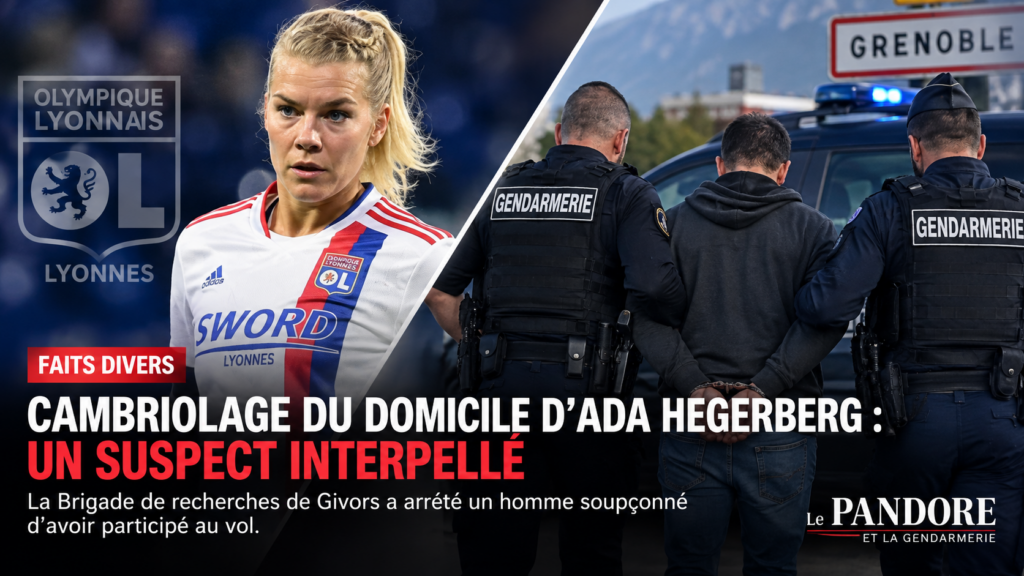 Cambriolage du domicile d’Ada Hegerberg : la Brigade de recherches de Givors interpelle un suspect cinq mois après les faits
